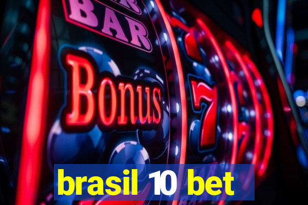 brasil 10 bet